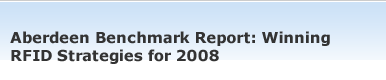 Aberdeen Benchmark Report: Winning RFID Strategies for 2008